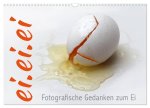 ei.ei.ei - Fotografische Gedanken zum Ei (Wandkalender 2026 DIN A3 quer), CALVENDO Monatskalender