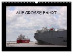 Auf Große Fahrt - Schiffe im Hafen und auf See (Wandkalender 2026 DIN A3 quer), CALVENDO Monatskalender