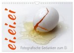 ei.ei.ei - Fotografische Gedanken zum Ei (Wandkalender 2026 DIN A4 quer), CALVENDO Monatskalender