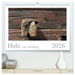 Holz - so vielfältig (hochwertiger Premium Wandkalender 2026 DIN A2 quer), Kunstdruck in Hochglanz