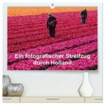 Ein fotografischer Streifzug durch Holland (hochwertiger Premium Wandkalender 2026 DIN A2 quer), Kunstdruck in Hochglanz