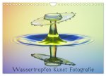 Wassertropfen Kunst Fotografie (Wandkalender 2026 DIN A4 quer), CALVENDO Monatskalender
