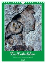 Ein Eulenleben, Unsere schwer fassbaren Nachbarn (Wandkalender 2026 DIN A4 hoch), CALVENDO Monatskalender