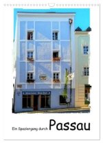 Ein Spaziergang durch Passau (Wandkalender 2026 DIN A3 hoch), CALVENDO Monatskalender