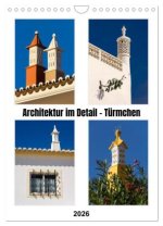 Architektur im Detail - Türmchen (Wandkalender 2026 DIN A4 hoch), CALVENDO Monatskalender