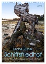 Letzte Ruhe Schiffsfriedhof (Wandkalender 2026 DIN A4 hoch), CALVENDO Monatskalender