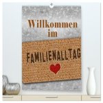 Willkommen im Familienalltag (hochwertiger Premium Wandkalender 2026 DIN A2 hoch), Kunstdruck in Hochglanz