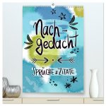 Nachgedacht-Sprüche und Zitate (hochwertiger Premium Wandkalender 2026 DIN A2 hoch), Kunstdruck in Hochglanz