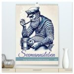 Seemannsleben - Vintage Matrosen und Seefahrer-Romantik (hochwertiger Premium Wandkalender 2026 DIN A2 hoch), Kunstdruck in Hochglanz