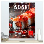 Sushi für Kenner (hochwertiger Premium Wandkalender 2026 DIN A2 hoch), Kunstdruck in Hochglanz