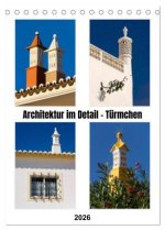 Architektur im Detail - Türmchen (Tischkalender 2026 DIN A5 hoch), CALVENDO Monatskalender