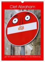 Clet Abraham gibt den Straßenschildern eine ganz neue Bedeutung (Wandkalender 2026 DIN A3 hoch), CALVENDO Monatskalender