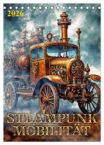 Steampunk Mobilität (Tischkalender 2026 DIN A5 hoch), CALVENDO Monatskalender