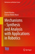 Mechanisms - Synthesis and Analysis with Applications in Robotics