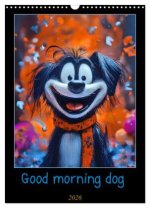 Good morning dog (Wandkalender 2026 DIN A3 hoch), CALVENDO Monatskalender