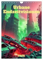 Urbane Endzeitvisionen (Wandkalender 2026 DIN A4 hoch), CALVENDO Monatskalender
