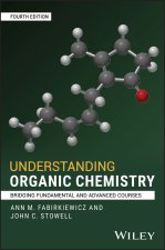 Understanding Organic Chemistry, 4th Edition: Brid ging Fundamental and Advanced Courses