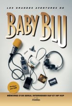 Les Grandes Aventures de Baby : mémoires d'un Sérial Intervieweur