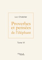 Proverbes et pensées de l'éléphant - Tome VI