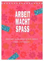 Arbeit macht Spaß (Tischkalender 2026 DIN A5 hoch), CALVENDO Monatskalender