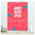 Arbeit macht Spaß (hochwertiger Premium Wandkalender 2026 DIN A2 hoch), Kunstdruck in Hochglanz