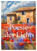 Poesie des Lichts - impressionistisches Südfrankreich (Tischkalender 2026 DIN A5 hoch), CALVENDO Monatskalender