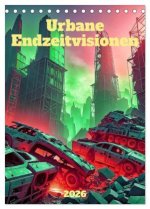 Urbane Endzeitvisionen (Tischkalender 2026 DIN A5 hoch), CALVENDO Monatskalender