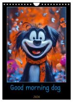 Good morning dog (Wandkalender 2026 DIN A4 hoch), CALVENDO Monatskalender