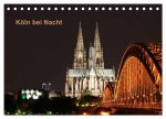 Köln bei Nacht (Tischkalender 2026 DIN A5 quer), CALVENDO Monatskalender