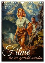 Filme, die nie gedreht wurden (Wandkalender 2026 DIN A4 hoch), CALVENDO Monatskalender