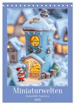 Miniaturwelten - Zauberhafte Szenerien (Tischkalender 2026 DIN A5 hoch), CALVENDO Monatskalender