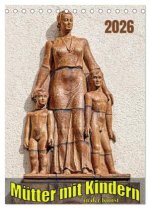 Mütter mit Kindern in der Kunst (Tischkalender 2026 DIN A5 hoch), CALVENDO Monatskalender