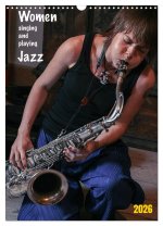 Women singing and playing Jazz (Wandkalender 2026 DIN A3 hoch), CALVENDO Monatskalender