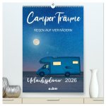 Camper Träume Urlaub auf vier Rädern (hochwertiger Premium Wandkalender 2026 DIN A2 hoch), Kunstdruck in Hochglanz