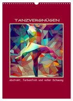 Tanzvergnügen, abstrakt, farbenfroh und voller Schwung (Wandkalender 2026 DIN A3 hoch), CALVENDO Monatskalender