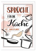 Sprüche für die Küche. Mit Jahresplaner (Wandkalender 2026 DIN A3 hoch), CALVENDO Monatskalender
