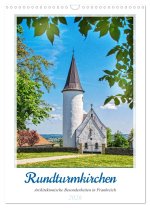 Rundturmkirchen - Architektonische Besonderheiten in Frankreich (Wandkalender 2026 DIN A3 hoch), CALVENDO Monatskalender