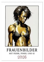 Frauenbilder mit Feder, Pinsel und KI (Wandkalender 2026 DIN A3 hoch), CALVENDO Monatskalender