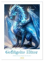Geflügelte Hüter - Erleben Sie die Magie der Drachen (Wandkalender 2026 DIN A2 hoch), CALVENDO Monatskalender