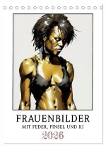 Frauenbilder mit Feder, Pinsel und KI (Tischkalender 2026 DIN A5 hoch), CALVENDO Monatskalender