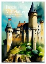 Faszination Mittelalter - Von mittelalterlichen Burgen und Drachen (Wandkalender 2026 DIN A3 hoch), CALVENDO Monatskalender