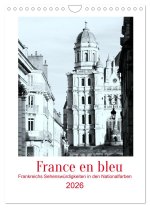 France en bleu - Frankreichs Sehenswürdigkeiten in den Nationalfarben (Wandkalender 2026 DIN A4 hoch), CALVENDO Monatskalender