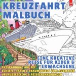 Kreuzfahrt Ausmalbuch - Eine Kreative Reise für Kinder und Erwachsene (Entspannung auf See)