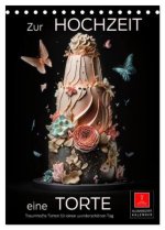 Zur Hochzeit eine Torte (Tischkalender 2026 DIN A5 hoch), CALVENDO Monatskalender