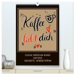 Kaffee liebt dich (hochwertiger Premium Wandkalender 2026 DIN A2 hoch), Kunstdruck in Hochglanz