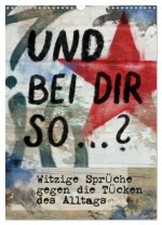 Und bei dir so ...? Witzige Sprüche gegen die Tücken des Alltags (Wandkalender 2026 DIN A3 hoch), CALVENDO Monatskalender