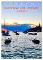 Durchblicke und Lichtblicke in Istrien (Tischkalender 2026 DIN A5 hoch), CALVENDO Monatskalender
