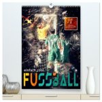 Fussball - einfach cool (hochwertiger Premium Wandkalender 2026 DIN A2 hoch), Kunstdruck in Hochglanz