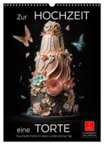 Zur Hochzeit eine Torte (Wandkalender 2026 DIN A3 hoch), CALVENDO Monatskalender