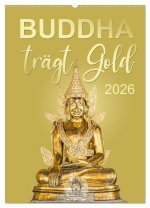 Buddha trägt Gold (Wandkalender 2026 DIN A2 hoch), CALVENDO Monatskalender